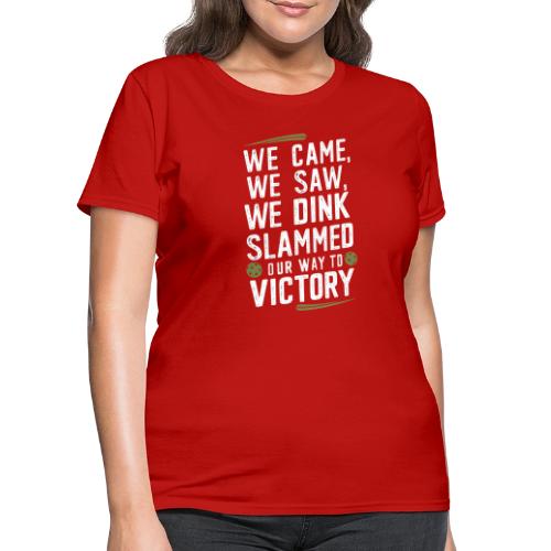 Dink Your Way to Victory! Funny Pickleball Design - Women's T-Shirt