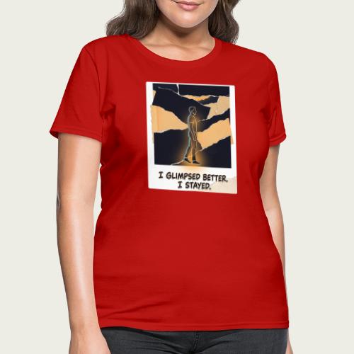 Recovery Mantra I glimpsed better. I stayed. - Women's T-Shirt