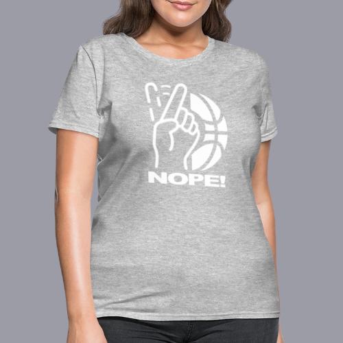 NOPE! - Women's T-Shirt