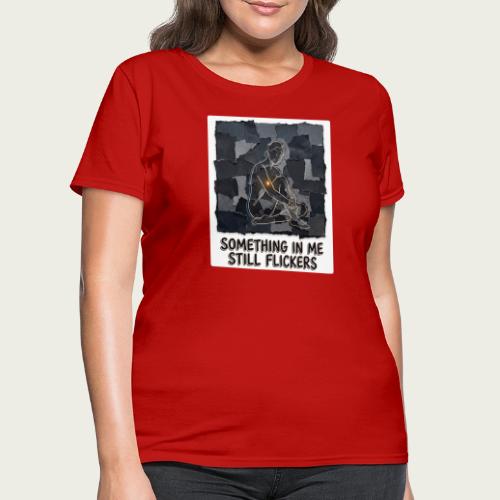 Recovery Mantra Something in me still flickers - Women's T-Shirt