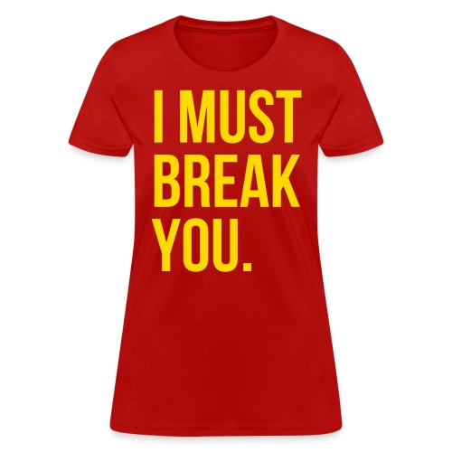 I MUST BREAK YOU, Soviet Union Flag Colors - Women's T-Shirt