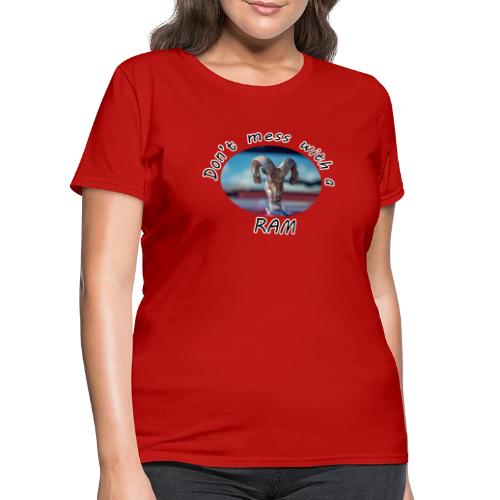Don’t Mess with a RAM - Women's T-Shirt