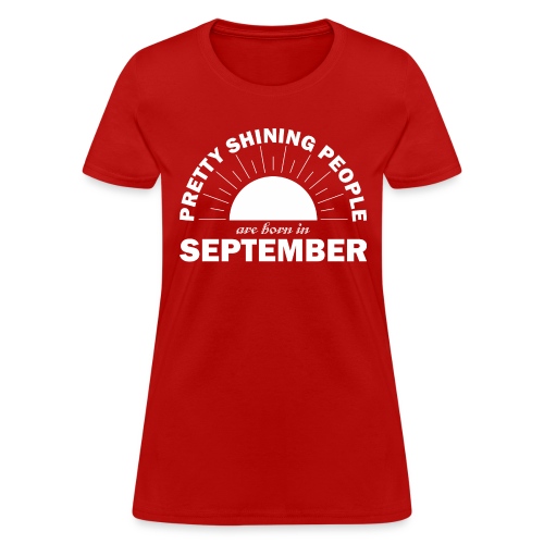 Pretty Shining People Are Born In September - Women's T-Shirt
