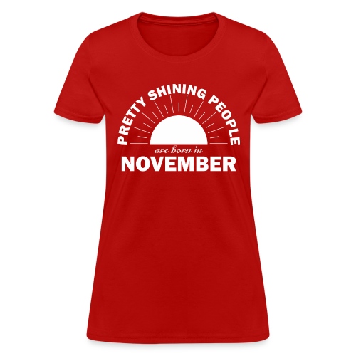 Pretty Shining People Are Born In November - Women's T-Shirt