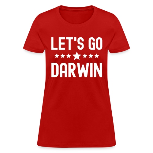 LET'S GO DARWIN - Science Is Real - Women's T-Shirt