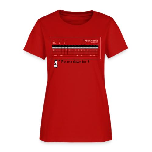 Put me down for 8 - Women's T-Shirt