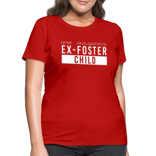 Ex foster child - Women's T-Shirt