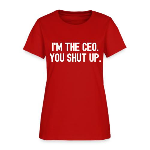 I'm The CEO You Shut Up (white letters on red) - Women's T-Shirt