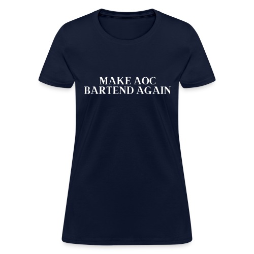 MAKE AOC BARTEND AGAIN - Women's T-Shirt