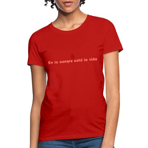 EN LA SANGRE ESTA LA VIDA - Women's T-Shirt
