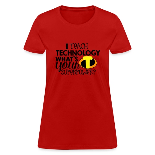 I Teach Technology What's Your Superpower Teacher - Women's T-Shirt
