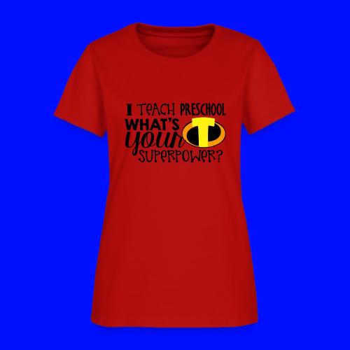 I Teach Preschool What's Your Superpower Teacher - Women's T-Shirt