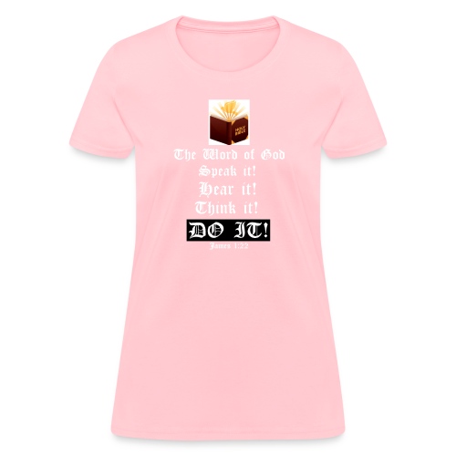 THE WORD - Speak it! hear it! Think it! DOIT! - Women's T-Shirt