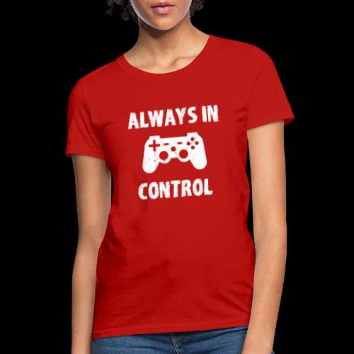 Always In Control (of My Game!) - Women's T-Shirt