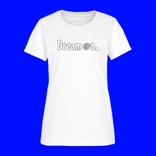 Dream On - Women's T-Shirt