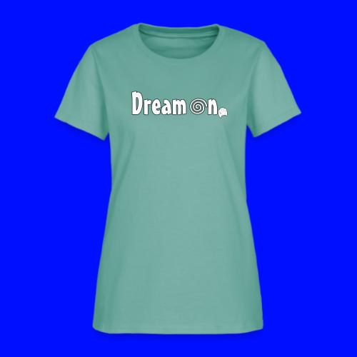 Dream On - Women's T-Shirt