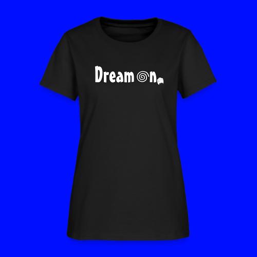 Dream On - Women's T-Shirt