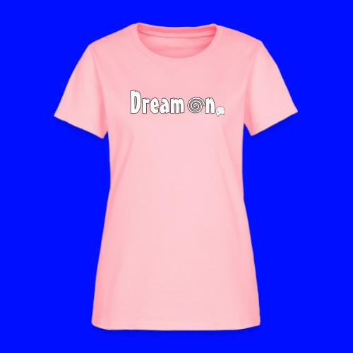 Dream On - Women's T-Shirt