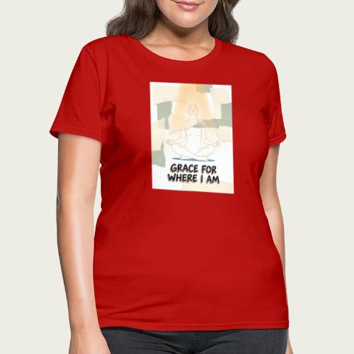 Recovery Mantra Grace for where I am - Women's T-Shirt