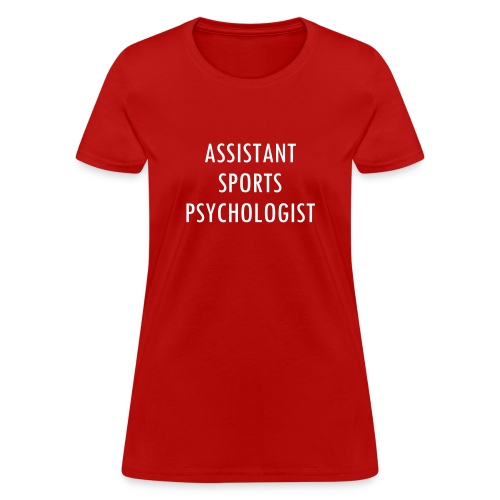 assistant sports psychologist new - Women's T-Shirt