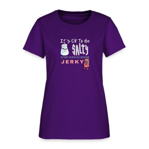 It's OK To Be Salty - Women's T-Shirt
