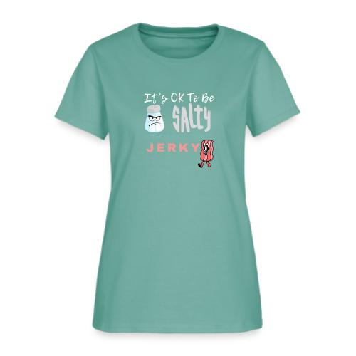It's OK To Be Salty - Women's T-Shirt