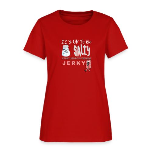 It's OK To Be Salty - Women's T-Shirt