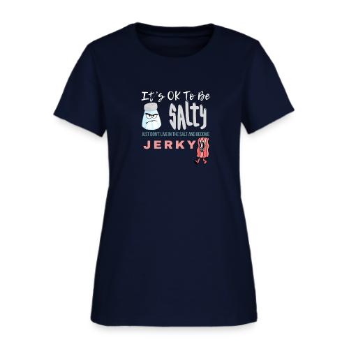It's OK To Be Salty - Women's T-Shirt