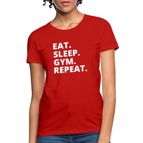Eat Sleep Gym - Fitness Apparel & Workout Merch - Women's T-Shirt
