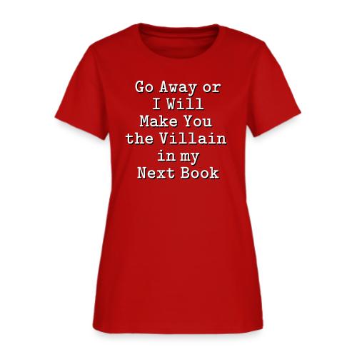 I Will Make You the Villain - Women's T-Shirt