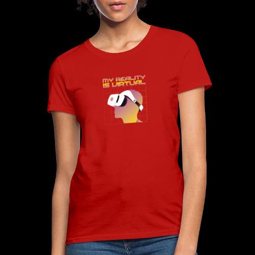 My Reality is Virtual - Women's T-Shirt