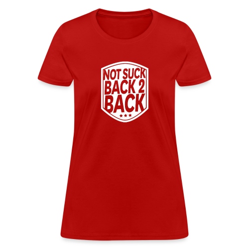 Not Suck Back To Back - Women's T-Shirt