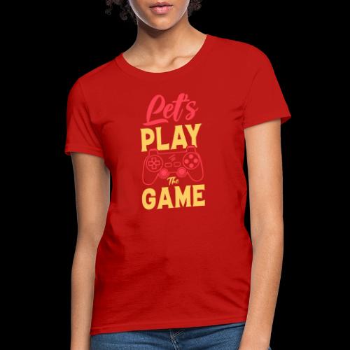 Let's Play The Game! - Women's T-Shirt