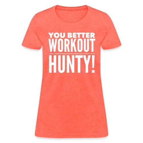 You Better Workout Hunty - Women's T-Shirt