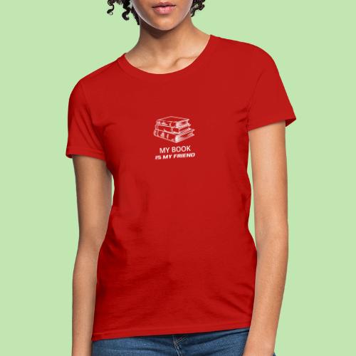 book lover t-shirt, book day shirt, my book is my - Women's T-Shirt
