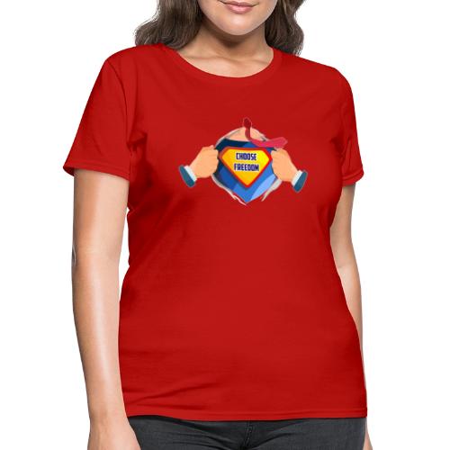 Choose Freedom Super Hero Tshirt - Women's T-Shirt