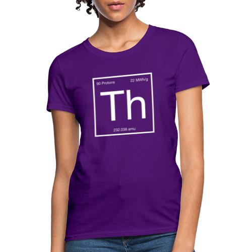 Thorium. Double-sided design. White text. - Women's T-Shirt