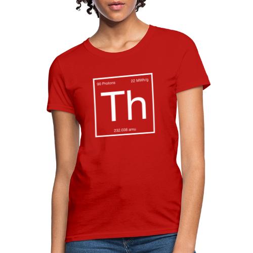 Thorium. Double-sided design. White text. - Women's T-Shirt