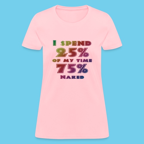 75 percent naked - Women's T-Shirt