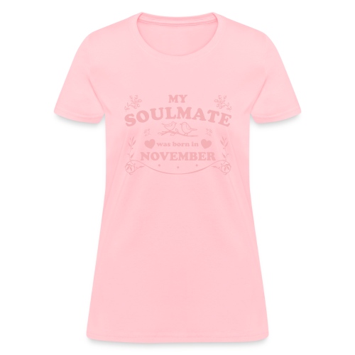 My Soulmate was born in November - Women's T-Shirt