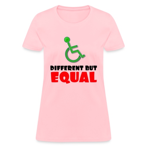 Different but EQUAL, wheelchair equality - Women's T-Shirt