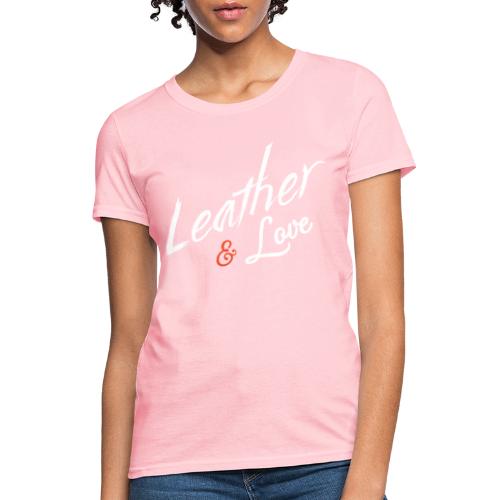 Leather & Love - Women's T-Shirt