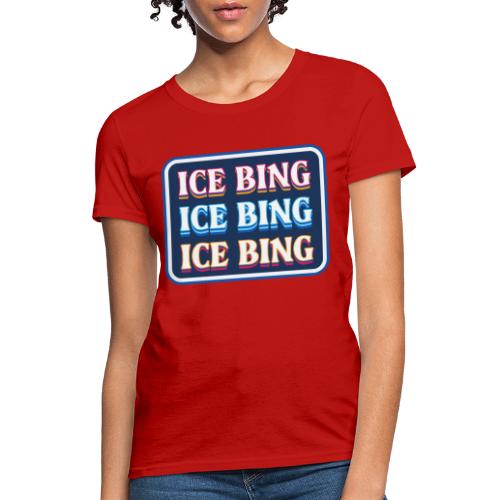 ICE BING 3 rows - Women's T-Shirt
