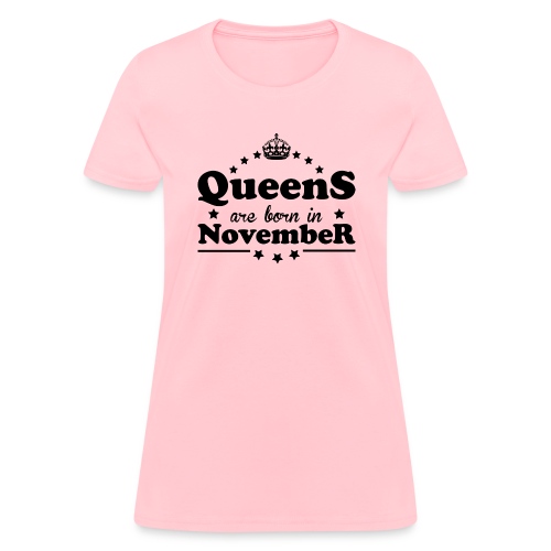 Queens are born in November - Women's T-Shirt