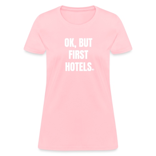 OK BUT FIRST HOTELS WHITE - Women's T-Shirt