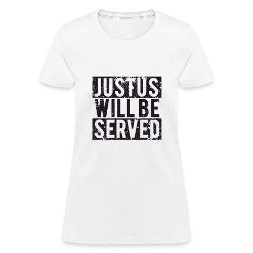 justuswillbeserved - Women's T-Shirt