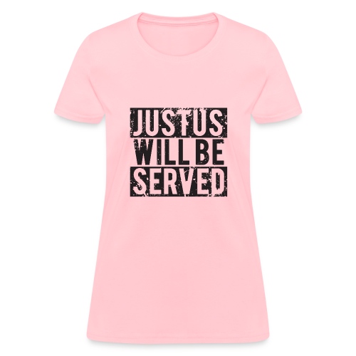 justuswillbeserved - Women's T-Shirt