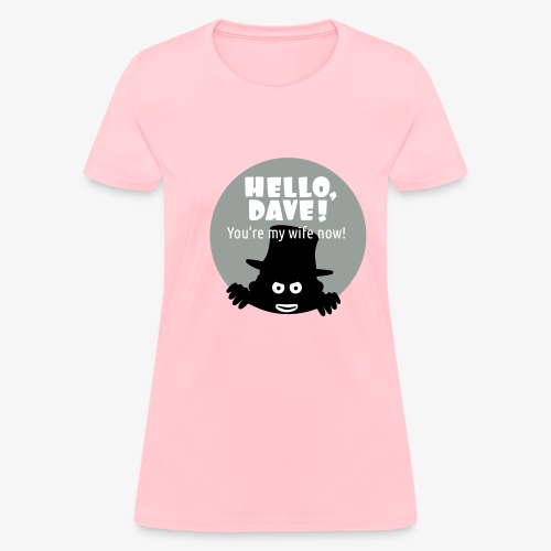 Hallo Dave (free choice of design color) - Women's T-Shirt