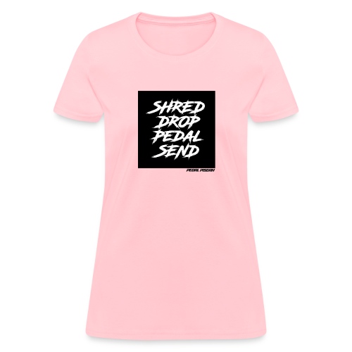 Shred, Drop, Pedal, Send. - Women's T-Shirt