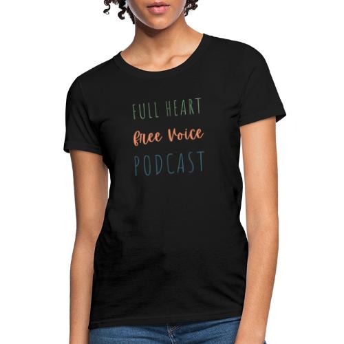 Full Heart Free Voice Text Only - Women's T-Shirt